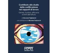 Contributo allo studio della certificazione nei rapporti di lavoro. Genesi...