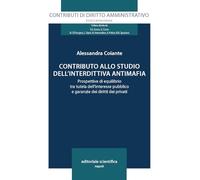 Contributo allo studio dell'interdittiva antimafia. Prospettive di equilibrio tra tutela dell'interesse pubblico e garanzie dei diritti dei privati