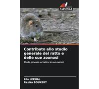 Contributo allo studio generale del ratto e delle sue zoonosi: Studio generale sul ratto e le sue zoonosi