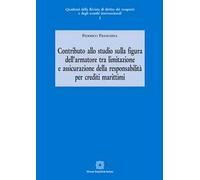 Contributo allo studio sulla figura dell'armatore tra limitazione e assicurazione della responsabilità per crediti marittimi