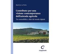 Contributo per una visione contemporanea dell'azienda agricola. Tra sosten...