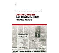 Contro corrente. Das deutsche blatt im Alto Adige - Klein Eva