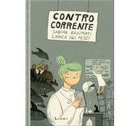 Contro corrente. Sabiha Kasimati, l'amica dei pesci - Marcinkevicius Mariu...