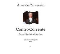 Contro Corrente: Saggi di critica ideativa | Edizione integrale (1905) (Italian Edition)