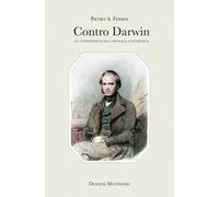 Contro Darwin. Le contraddizioni della mitologia evoluzionista