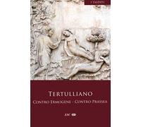 Contro Ermogene. Contro Prassea