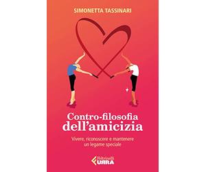 Contro-filosofia dell'amicizia. Vivere, riconoscere e mantenere un legame speciale