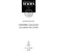 Contro Galileo. Alle origini dell'«affaire»