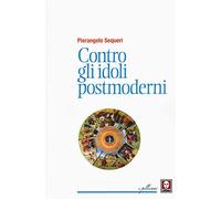 Contro gli idoli postmoderni