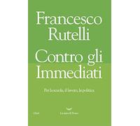 Contro gli immediati. Per la scuola, il lavoro, la politica