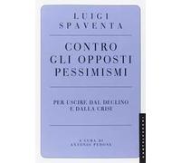 Contro gli opposti pessimismi. Per uscire dal declino e dalla crisi