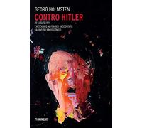 Contro Hitler. 20 luglio 1944. L'attentato al Führer raccontato da uno dei protagonisti