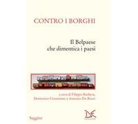 Libri Contro I Borghi. Il Belpaese Che Dimentica I Paesi