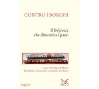 Contro i borghi. Il Belpaese che dimentica i paesi - Barbera Filippo, Cersos D.