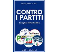 CONTRO I PARTITI - Le ragioni dell'antipolitica