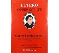 Contro i profeti celesti. Sulle immagini e sul sacramento (1525)