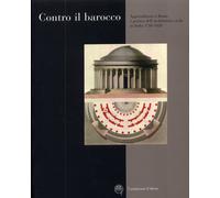 Contro il barocco. Apprendistato a Roma e pratica dell'architettura civile in It