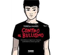 Libri Teresa Manes - Contro Il Bullismo. Una Lettera Ai Ragazzi Per Imparare A D