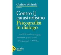Contro il catastrofismo. Psicoanalisi in dialogo