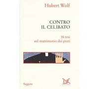 Contro il celibato. 16 tesi sul matrimonio dei preti