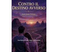 Contro il destino avverso: Una storia di lotta, sogni e redenzione: 2