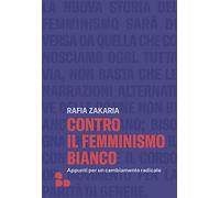 Contro il femminismo bianco. Appunti per un cambiamento radicale