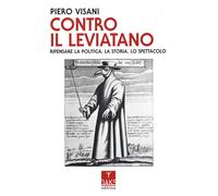 Libri Piero Visani - Contro Il Leviatano. Ripensare La Politica, La Storia, Lo S