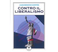 Contro il liberalismo - Donoso Cortés Juan