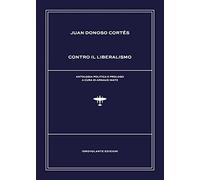 Contro il liberalismo - Donoso Cortés Juan