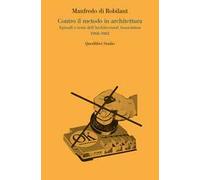 Contro il metodo in architettura. Episodi e temi dell'Architectural Association 1968-1982