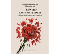 Contro il mito Matteotti. Colpevole di parresia o capro espiatorio