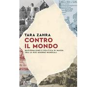Contro il mondo. Nazionalismo e politica di massa tra le due guerre mondiali