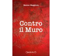 Contro il muro - 2024 - Giraldi Editore (Fuoricollana)