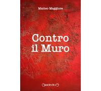 Contro il muro [Paperback] [Oct 28, 2024] Maggiore, Matteo