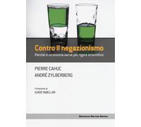 Contro il negazionismo. Perché in economia serve più rigore scien