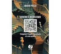 Libri Mario Pollo - Contro Il Nichilismo. Congedare L'ospite Inquietante E Le Su