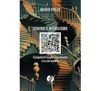 Contro il nichilismo. Congedare l'ospite inquietante e le sue ancelle. Nuova ediz.