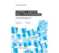 Contro il rischio della ricostruzione. Verso teorie progettuali per il post-sisma nelle aree interne e marginali italiane. Ediz. italiana e inglese