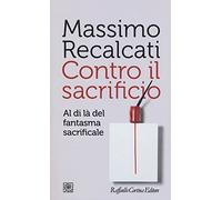 Contro il sacrificio. Al di là del fantasma sacrificale