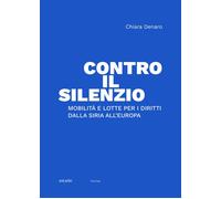 Contro il silenzio. Mobilità e lotte per i diritti dalla Siria all'Europa