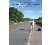 Contro il vento, contro il tempo. Diario di un vagamondo