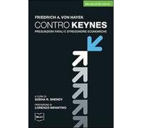 Contro Keynes. Presunzioni fatali e stregonerie economiche