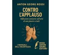 CONTRO L’APPLAUSO: Riflessioni semiserie sull’arte di non piacere a tutti