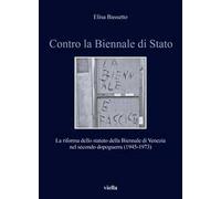 Contro la Biennale di Stato. La riforma dello statuto della Biennale di Venezia nel secondo dopoguerra (1945-1973)