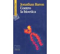 Contro la bioetica