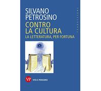 Contro la cultura. La letteratura, per fortuna