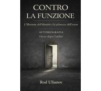 CONTRO LA FUNZIONE: L’illusione dell’identità e la pienezza dell’essere
