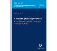 Contro la «giustizia predittiva». Per una lettura conservativa de
