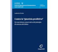 Contro La «Giustizia Predittiva». Per Una Lettura Conservativa Del Principio Di