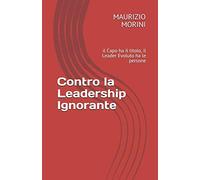 Contro la Leadership Ignorante: il Capo ha il titolo, il Leader Evoluto ha le persone